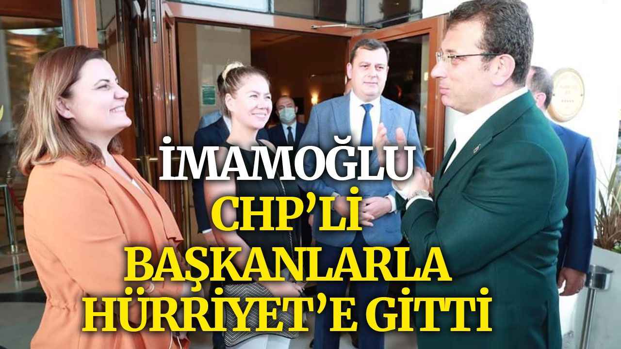 İmamoğlu CHPli başkanlarla Hürriyete gitti Kocaeli Barış Gazetesi